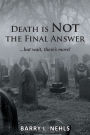 Death is Not the Final Answer: ...but wait, there's more!
