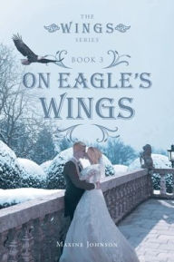 Title: On Eagle's Wings: Book 3, Author: Maxine Johnson