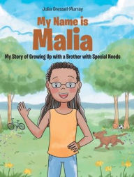 Title: My Name Is Malia My Story of Growing Up with a Brother With Special Needs, Author: Julia Gressel-Murray