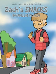 Title: Zach's Snacks: Bocadillos de Zach, Author: Hope Allison Robinson