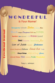 Title: Wonderful Is Your Name!, Author: Tracy L Johnson