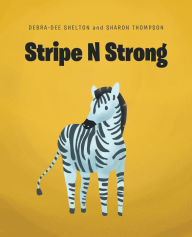 Title: Stripe N Strong, Author: Debra-Dee Shelton