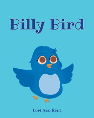 Title: Billy Bird, Author: Lori Ann Kent