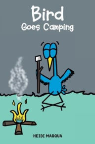 Title: Bird Goes Camping, Author: Heidi Marqua