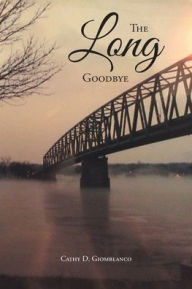 Title: The Long Goodbye, Author: Cathy D Giomblanco