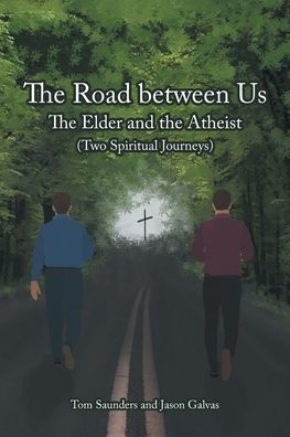 the Road between Us: Elder and Atheist (Two Spiritual Journeys)