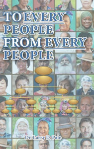 Title: To Every People from Every People, Author: Dr. Larry D. Pate