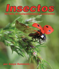 Title: Insectos: Un libro de comparaciones y contrastes: Insects: A Compare and Contrast Book, Author: Aszya Summers