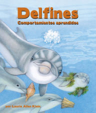 Title: Delfines: Comportamientos aprendidos, Author: Laurie Allen Klein