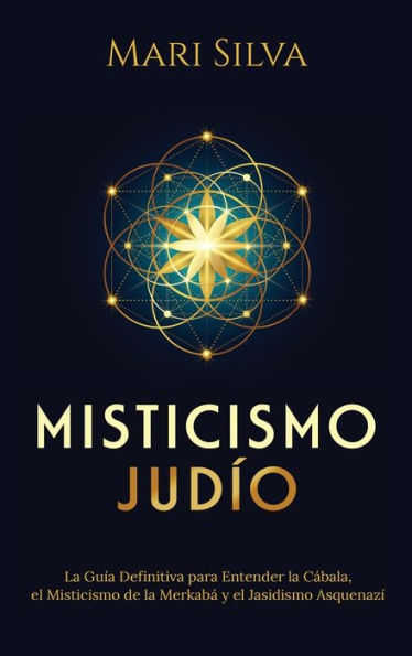 Misticismo JudÃ¯Â¿Â½o: La guÃ¯Â¿Â½a definitiva para entender la CÃ¯Â¿Â½bala, el misticismo de la MerkabÃ¯Â¿Â½ y el jasidismo asquenazÃ¯Â¿Â½