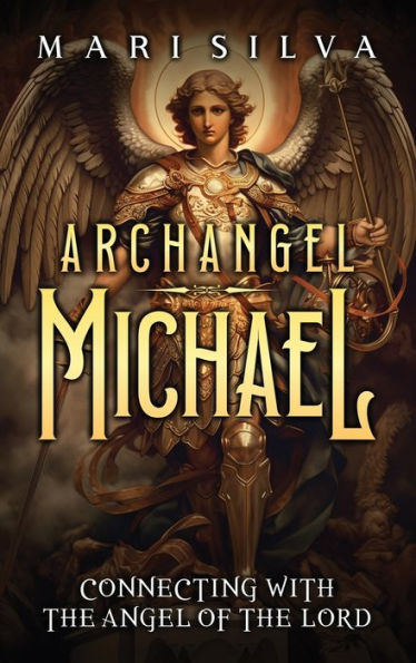 Archangel Michael: Connecting with the Angel of Lord