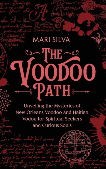 the Voodoo Path: Unveiling Mysteries of New Orleans and Haitian Vodou for Spiritual Seekers Curious Souls