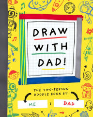 Title: Draw with Dad!: The Two-Person Doodle Book, Author: Bushel & Peck Books