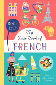 Title: My First Book of French: 800+ Words & Pictures, Author: Nicolas Jeter