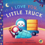 Title: I Love You, Little Truck, Author: David Miles