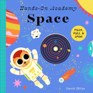 Title: Hands-On Academy Space: Push, Pull & Spin!, Author: David Miles