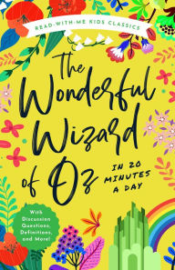 Read books online for free no download full book The Wonderful Wizard of Oz in 20 Minutes a Day: A Read-With-Me Book with Discussion Questions, Definitions, and More! 9781638191414