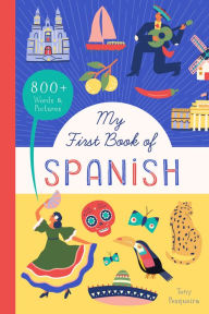 Ebook free download to mobile My First Book of Spanish: 800+ Words & Pictures by Tony Pesqueira, Tony Pesqueira (English Edition)