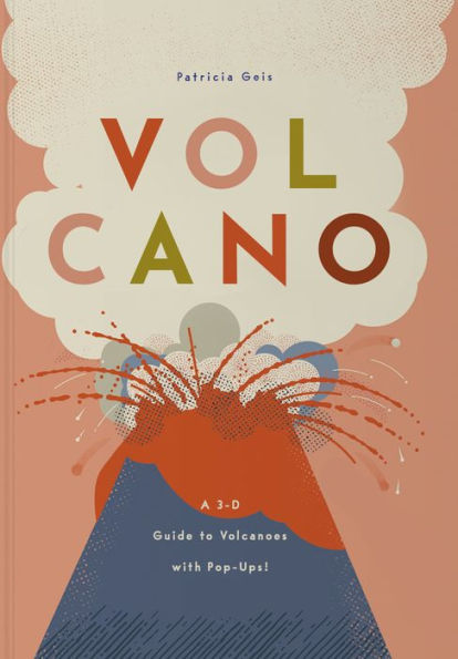 Volcano: A 3-D Guide to Volcanoes with Pop-Ups!