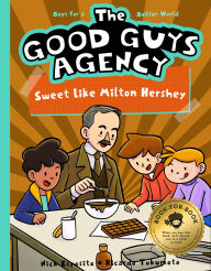 Title: The Good Guys Agency: Sweet Like Milton Hershey: Boys for a Better World, Author: Nick Esposito