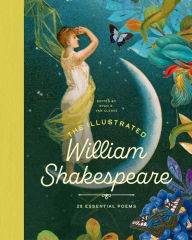 Title: The Illustrated William Shakespeare: 25 Essential Poems, Author: Ryan G. Van Cleave