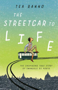 Title: The Streetcar to Life, Author: Tea Ranno
