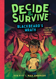 Title: Decide & Survive: Blackbeard's Wrath: Can You Escape the Infamous Pirate?, Author: Ken Hite