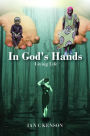 In God's Hands: Living Life
