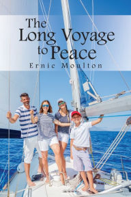 Title: The Long Voyage to Peace, Author: Ernie Moulton