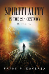 Title: Spirituality in the 21st Century, Author: Frank P Daversa