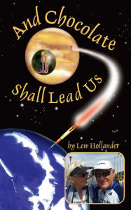 Title: And Chocolate Shall Lead Us, Author: Lew Hollander