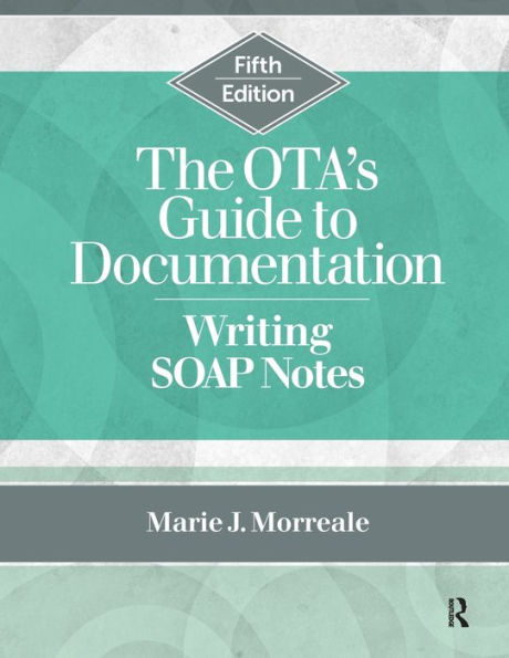 The OTA's Guide to Documentation: Writing SOAP Notes