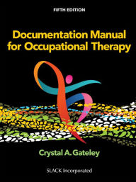 Title: Documentation Manual for Occupational Therapy, Author: Crystal A. Gateley