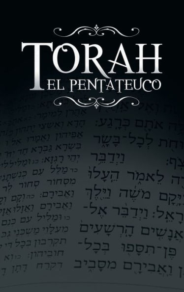 La Torah, El Pentateuco: Traduccion de La Torah Basada En El Talmud, El Midrash y Las Fuentes Judias Clasicas.