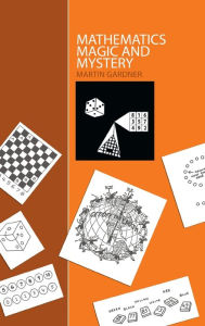 Title: Mathematics, Magic and Mystery, Author: Martin Gardner