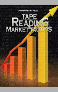 Title: Tape Reading & Market Tactics, Author: Humphrey B Neill