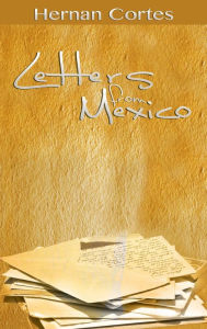 Title: Letters from Mexico, Author: Hernan Cortes