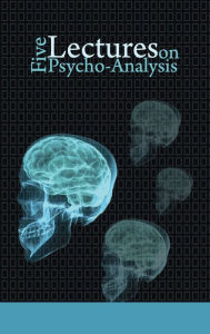 Title: Five Lectures on Psycho-Analysis, Author: Sigmund Freud