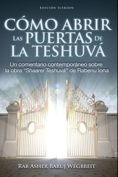 Como Abrir las Puertas de la Teshuva: Basado en Shaarei Teshuva Rabenu Iona