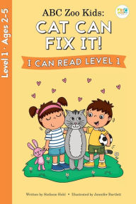 Title: ABC Zoo Kids: Cat Can Fix It! I Can Read Level 1, Author: Stefanie Hohl