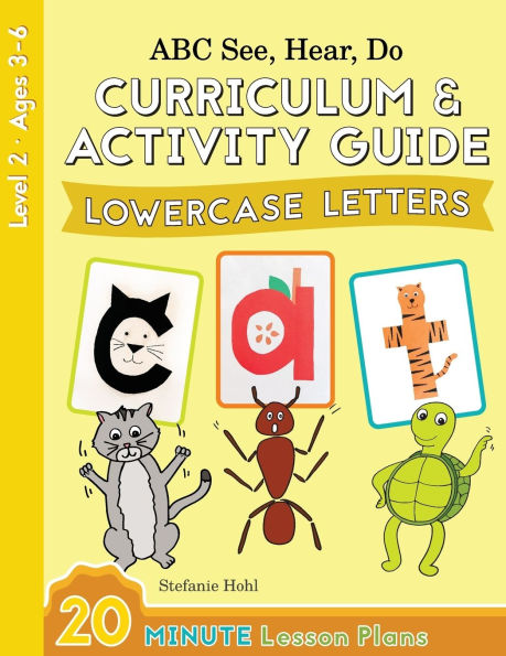 ABC See, Hear, Do Level 2: Curriculum & Activity Guide, Lowercase Letters