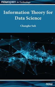 Title: Information Theory for Data Science, Author: Changho Suh