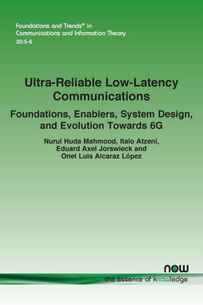 Ultra-Reliable Low-Latency Communications: Foundations, Enablers, System Design, and Evolution Towards 6G