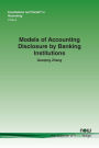 Models of Accounting Disclosure by Banking Institutions