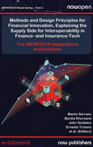 Title: Methods and Design Principles for Financial Innovation, Explaining the Supply Side for Interoperability in Finance- And Insurance-Tech: The Infinitech Applications and Solutions, Author: Martïn Serrano