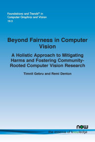 Title: Beyond Fairness in Computer Vision: A Holistic Approach to Mitigating Harms and Fostering Community-Rooted Computer Vision Research, Author: Timnit Gebru