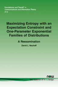 Title: Maximizing Entropy with an Expectation Constraint and One-Parameter Exponential Families of Distributions: A Reexamination, Author: David L Neuhoff