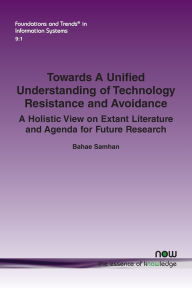 Title: Towards A Unified Understanding of Technology Resistance and Avoidance: A Holistic View on Extant Literature and Agenda for Future Research, Author: Bahae Samhan