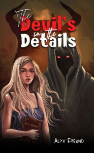 Title: The Devil's in the Details, Author: Alyx Freund