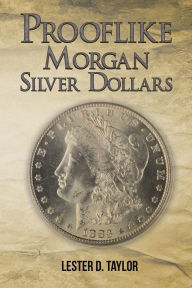 Title: Prooflike Morgan Silver Dollars, Author: Lester D Taylor